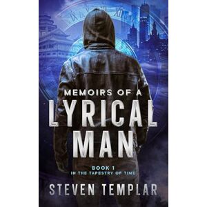 Templar, Steven Memoirs of a Lyrical Man: A Sci-Fi Fantasy Through Time (Tapestry of Time) Templar, Steven Memoirs of a Lyrical Man: A Sci-Fi Fantasy Through Time (Tapestry of Time)