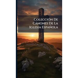 Anonymous ColecciÃ3n De Cànones De La Iglesia Española Anonymous ColecciÃ3n De Cànones De La Iglesia Española