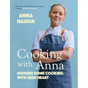 Haugh, Anna Cooking with Anna: Modern home cooking with Irish heart Haugh, Anna Cooking with Anna: Modern home cooking with Irish heart