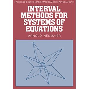 Cambridge University Press Interval Methods for Systems of Equations (Encyclopedia of Mathematics and its Applications Book 37) Cambridge University Press Interval Methods for Systems of Equations (Encyclopedia of Mathematics and its Applications Book 37)