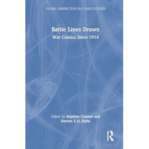 Battle Lines Drawn: War Comics Since 1914 (Global Perspectives in Comics Studies) Battle Lines Drawn: War Comics Since 1914 (Global Perspectives in Comics Studies)