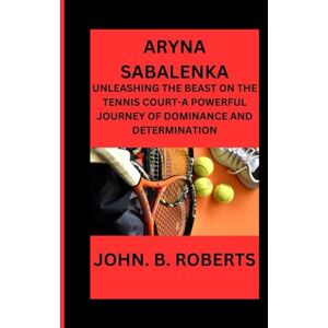 Roberts ARYNA SABALENKA: UNLEASHING THE BEAST ON THE TENNIS COURT -A POWERFUL JOURNEY OF DOMINANCE AND DETERMINATION Roberts ARYNA SABALENKA: UNLEASHING THE BEAST ON THE TENNIS COURT -A POWERFUL JOURNEY OF DOMINANCE AND DETERMINATION