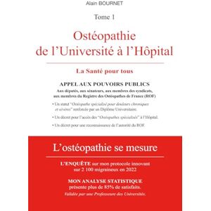 BOURNET, M Alain Ostéopathie, de l'Université à l'Hôpital. Appel au pouvoir public: L'Ostéopathie se mesure BOURNET, M Alain Ostéopathie, de l'Université à l'Hôpital. Appel au pouvoir public: L'Ostéopathie se mesure