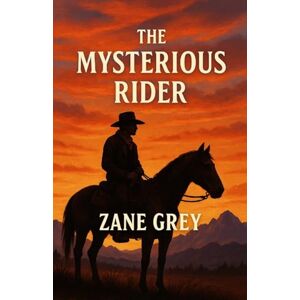 Grey, Zane The Mysterious Rider (Illustrated) Grey, Zane The Mysterious Rider (Illustrated)