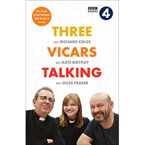 Fraser, Giles Three Vicars Talking: The Book of the Brilliant BBC Radio 4 Series Fraser, Giles Three Vicars Talking: The Book of the Brilliant BBC Radio 4 Series