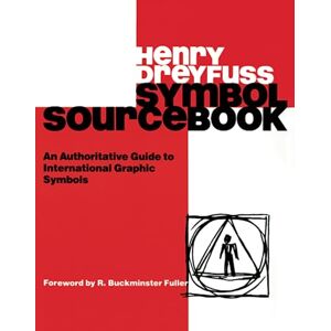 Dreyfuss, Henry Symbol Sourcebook: An Authoritative Guide to International Graphic Symbols Dreyfuss, Henry Symbol Sourcebook: An Authoritative Guide to International Graphic Symbols