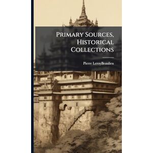 Leroy-Beaulieu, Pierre Primary Sources, Historical Collections Leroy-Beaulieu, Pierre Primary Sources, Historical Collections