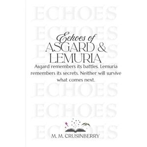 Crusinberry, M. M. Asgard and Lemuria: 4 (Echoes) Crusinberry, M. M. Asgard and Lemuria: 4 (Echoes)
