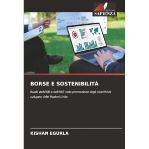 EGURLA, KISHAN BORSE E SOSTENIBILITÀ: Ruolo dell'ESB e dell'NSE nella promozione degli obiettivi di sviluppo delle Nazioni Unite EGURLA, KISHAN BORSE E SOSTENIBILITÀ: Ruolo dell'ESB e dell'NSE nella promozione degli obiettivi di sviluppo delle Nazioni Unite