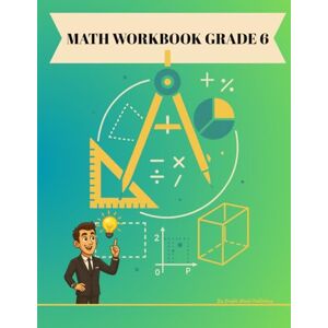 Publishing, Bright Minds Grade 6 Math Workbook: 230 Pages of Practice: Child-Friendly Squared Workspaces; Ratios & Percents, Expressions & Equations, Geometry & Statistics — ... Fun Exercises to Build Skills and Confidence) Publishing, Bright Minds Grade 6 Math Workbook: 230 Pages of Practice: Child-Friendly Squared Workspaces; Ratios & Percents, Expressions & Equations, Geometry & Statistics — ... Fun Exercises to Build Skills and Confidence)