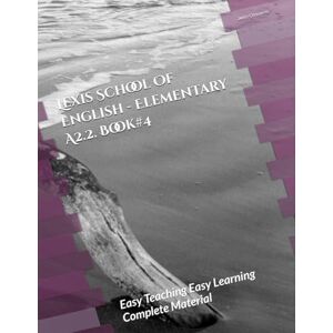 Chavarría, Jessy Lexis School Of English Elementary A2.2. Book#4: Easy Teaching Easy Learning Complete Material (Learning Material and worksheet Jessy Online & Lexis School) Chavarría, Jessy Lexis School Of English Elementary A2.2. Book#4: Easy Teaching Easy Learning Complete Material (Learning Material and worksheet Jessy Online & Lexis School)