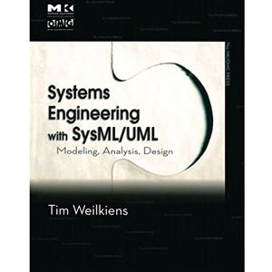 Weilkiens, Tim Systems Engineering with SysML/UML: Modeling, Analysis, Design (The MK/OMG Press) Weilkiens, Tim Systems Engineering with SysML/UML: Modeling, Analysis, Design (The MK/OMG Press)