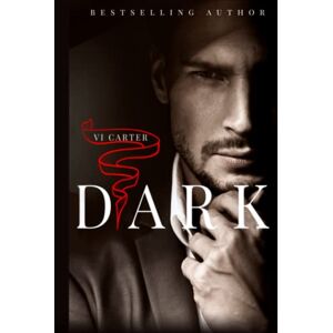 Carter, Vi DARK: A DARK BILLIONAIRE ROMANCE (The Boyne Club) Carter, Vi DARK: A DARK BILLIONAIRE ROMANCE (The Boyne Club)