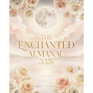 Savoie, Dwan The Enchanted Almanac 2026: A Lunar Manifestation Planner & Journal for Spiritual Alignment, Reflection & Renewal Savoie, Dwan The Enchanted Almanac 2026: A Lunar Manifestation Planner & Journal for Spiritual Alignment, Reflection & Renewal