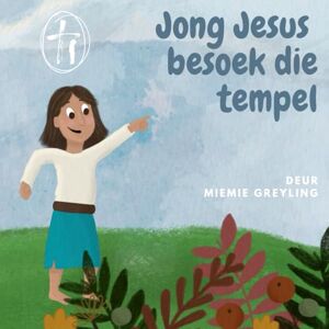 Greyling, Miemie Jong Jesus besoek die tempel (Jesus Verhale vir Kinders) Greyling, Miemie Jong Jesus besoek die tempel (Jesus Verhale vir Kinders)