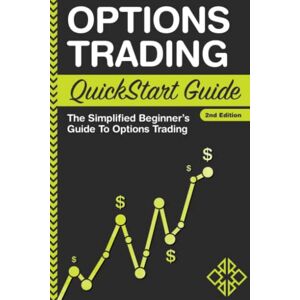 Finance, Clydebank Options Trading: QuickStart Guide The Simplified Beginner's Guide To Options Trading Finance, Clydebank Options Trading: QuickStart Guide The Simplified Beginner's Guide To Options Trading