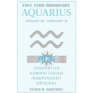 Sahtari, Elira 2026 AQUARIUS Edition, The Astro YEARBOOKS: 2026 Edition: Full Year Horoscope: Year Ahead Zodiac Forecast and Astrology Planner. Astrological Predictions and New Manifestation Sahtari, Elira 2026 AQUARIUS Edition, The Astro YEARBOOKS: 2026 Edition: Full Year Horoscope: Year Ahead Zodiac Forecast and Astrology Planner. Astrological Predictions and New Manifestation