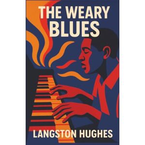 Hughes, Langston The Weary Blues Hughes, Langston The Weary Blues