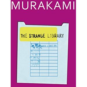 Murakami, Haruki The Strange Library: Haruki Murakami Murakami, Haruki The Strange Library: Haruki Murakami