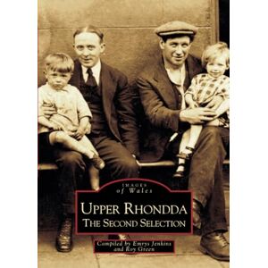 Upper Rhondda: The Second Selection: Images of Wales Upper Rhondda: The Second Selection: Images of Wales