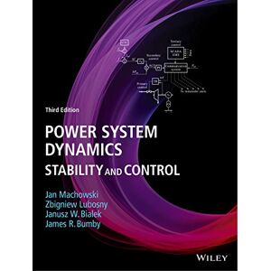 Machowski, Jan Power System Dynamics: Stability and Control Machowski, Jan Power System Dynamics: Stability and Control