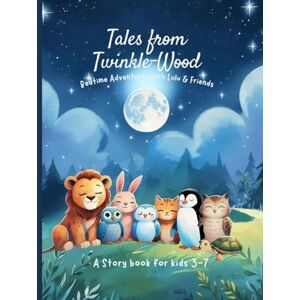 Anyanwu, Nnenna Tales from Twinkle‑wood: Bedtime Adventures with Lulu, Daisy, Pip & Friends (8 stories + bonus activities) (Twinklewood Bedtime Collection Book) Anyanwu, Nnenna Tales from Twinkle‑wood: Bedtime Adventures with Lulu, Daisy, Pip & Friends (8 stories + bonus activities) (Twinklewood Bedtime Collection Book)