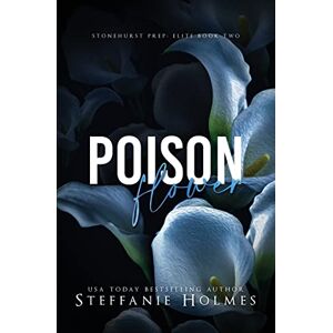 Holmes, Steffanie Poison Flower: a dark high school bully romance (Stonehurst Prep Elite) Holmes, Steffanie Poison Flower: a dark high school bully romance (Stonehurst Prep Elite)