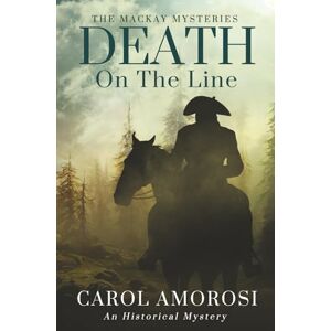 Amorosi, Carol Death on the Line: The MacKay Mysteries, Book 1 Amorosi, Carol Death on the Line: The MacKay Mysteries, Book 1