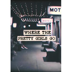 Shelton, Julia Where the Pretty Girls Go: A Novel of Obsession, Survival, and the Girls Who Were Never Meant to Be Found Shelton, Julia Where the Pretty Girls Go: A Novel of Obsession, Survival, and the Girls Who Were Never Meant to Be Found