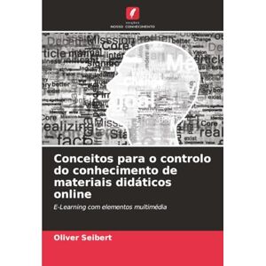 Seibert, Oliver Conceitos para o controlo do conhecimento de materiais didáticos online: E-Learning com elementos multimédia Seibert, Oliver Conceitos para o controlo do conhecimento de materiais didáticos online: E-Learning com elementos multimédia