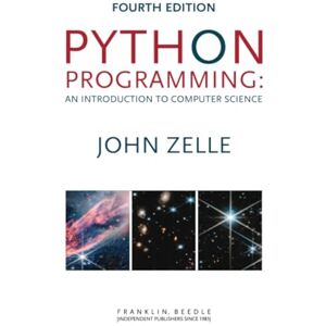 Zelle, John M. Python Programming: An Introduction to Computer Science, Fourth Edition Zelle, John M. Python Programming: An Introduction to Computer Science, Fourth Edition