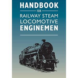 Crecy Publishing Handbook for Railway Steam Locomotive Enginemen Crecy Publishing Handbook for Railway Steam Locomotive Enginemen