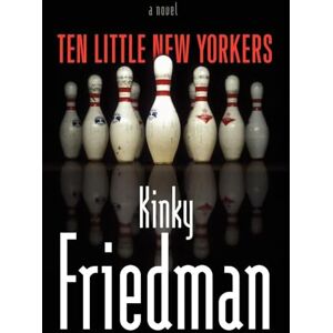 Friedman, Kinky Ten Little New Yorkers: A Novel Friedman, Kinky Ten Little New Yorkers: A Novel