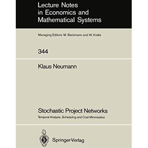 Neumann, Klaus Stochastic Project Networks: Temporal Analysis, Scheduling and Cost Minimization: 344 (Lecture Notes in Economics and Mathematical Systems, 344) Neumann, Klaus Stochastic Project Networks: Temporal Analysis, Scheduling and Cost Minimization: 344 (Lecture Notes in Economics and Mathematical Systems, 344)