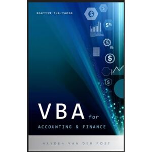Van Der Post, Hayden VBA for Accounting & Finance: A crash course guide: Learn VBA Fast: Automate Your Way to Precision & Efficiency in Finance Van Der Post, Hayden VBA for Accounting & Finance: A crash course guide: Learn VBA Fast: Automate Your Way to Precision & Efficiency in Finance