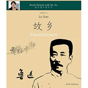 Lu Xun "Hometown": in simplified and traditional Chinese, with pinyin and other useful information for self-study: Volume 2 (Read Chinese with Ms. Su Series I) Lu Xun "Hometown": in simplified and traditional Chinese, with pinyin and other useful information for self-study: Volume 2 (Read Chinese with Ms. Su Series I)
