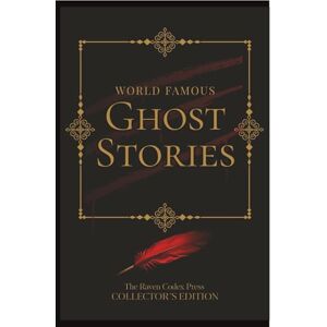Press, The Raven Codex The Raven Codex: World Famous Ghost Stories: Vol. I — Classic Victorian Ghost Stories Press, The Raven Codex The Raven Codex: World Famous Ghost Stories: Vol. I — Classic Victorian Ghost Stories