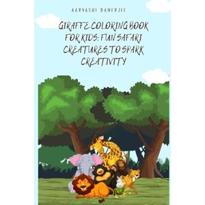 Banerjee, Aaryashi Giraffe Coloring Book for Kids: Fun Safari Creatures to Spark Creativity: A Delightful Jungle-Themed Coloring Adventure with Cute Giraffes, Simple Designs & Relaxing Fun for Toddlers and Young Artists Banerjee, Aaryashi Giraffe Coloring Book for Kids: Fun Safari Creatures to Spark Creativity: A Delightful Jungle-Themed Coloring Adventure with Cute Giraffes, Simple Designs & Relaxing Fun for Toddlers and Young Artists