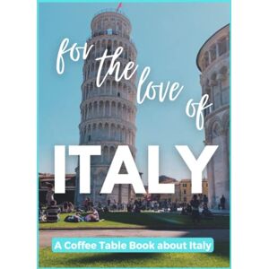Fletcher, David For The Love of Italy A Coffee Table Book about Italy Fletcher, David For The Love of Italy A Coffee Table Book about Italy