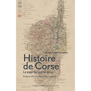 VERGE-FRANCESCHI, Michel Histoire de corse Le pays de la grandeur VERGE-FRANCESCHI, Michel Histoire de corse Le pays de la grandeur
