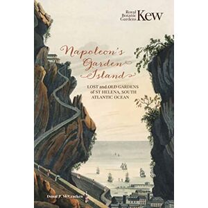 McCracken, Donal P. Napoleon’s Garden Island: Lost and old gardens of St Helena, South Atlantic Ocean McCracken, Donal P. Napoleon’s Garden Island: Lost and old gardens of St Helena, South Atlantic Ocean
