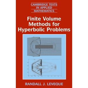 Leveque, Randall J. Finite Volume Methods for Hyperbolic Problems: 31 (Cambridge Texts in Applied Mathematics, Series Number 31) Leveque, Randall J. Finite Volume Methods for Hyperbolic Problems: 31 (Cambridge Texts in Applied Mathematics, Series Number 31)