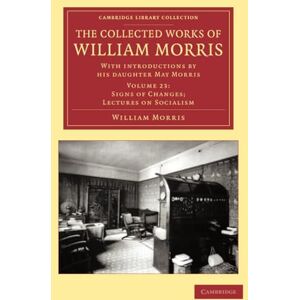 Morris, William The Collected Works of William Morris: With Introductions by his Daughter May Morris: Volume 23 (Cambridge Library Collection Literary Studies) Morris, William The Collected Works of William Morris: With Introductions by his Daughter May Morris: Volume 23 (Cambridge Library Collection Literary Studies)