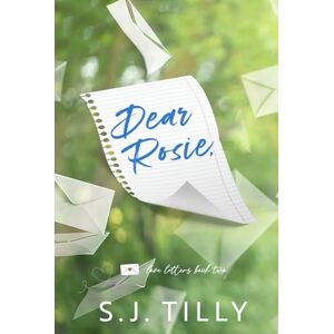 Tilly, S.J. Dear Rosie,: Love Letters Book Two Tilly, S.J. Dear Rosie,: Love Letters Book Two