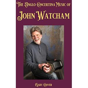 Coover, Gary The Anglo Concertina Music of John Watcham Coover, Gary The Anglo Concertina Music of John Watcham