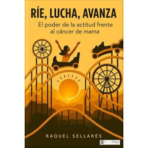 CUSIDÓ, RAQUEL SELLARÈS RÍE, LUCHA, AVANZA: El poder de la actitud frente al cáncer de mama CUSIDÓ, RAQUEL SELLARÈS RÍE, LUCHA, AVANZA: El poder de la actitud frente al cáncer de mama