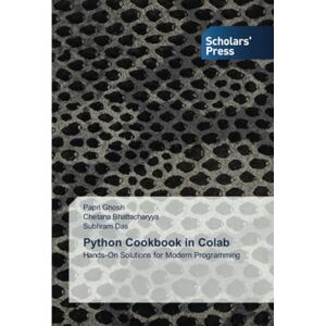Ghosh, Papri Python Cookbook in Colab: Hands-On Solutions for Modern Programming Ghosh, Papri Python Cookbook in Colab: Hands-On Solutions for Modern Programming