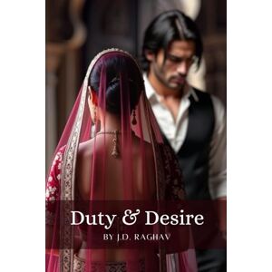Raghav, J.D. Duty and Desire Raghav, J.D. Duty and Desire
