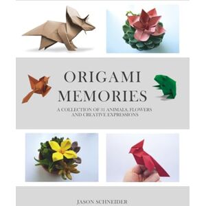 Schneider, Jason Origami Memories, A Collection of 31 Origami Animals, Flowers and Creative Expressions: Japanese Paper Folding for Kids and Adults: A Fun and Relaxing Hobby with Creative Projects for All Ages Schneider, Jason Origami Memories, A Collection of 31 Origami Animals, Flowers and Creative Expressions: Japanese Paper Folding for Kids and Adults: A Fun and Relaxing Hobby with Creative Projects for All Ages