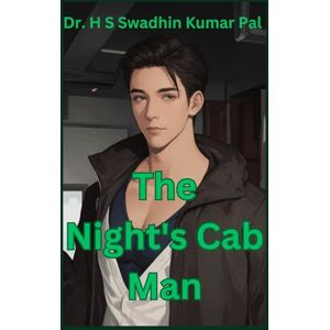 Pal, Dr. H S Swadhin Kumar The Night's Cab Man Pal, Dr. H S Swadhin Kumar The Night's Cab Man